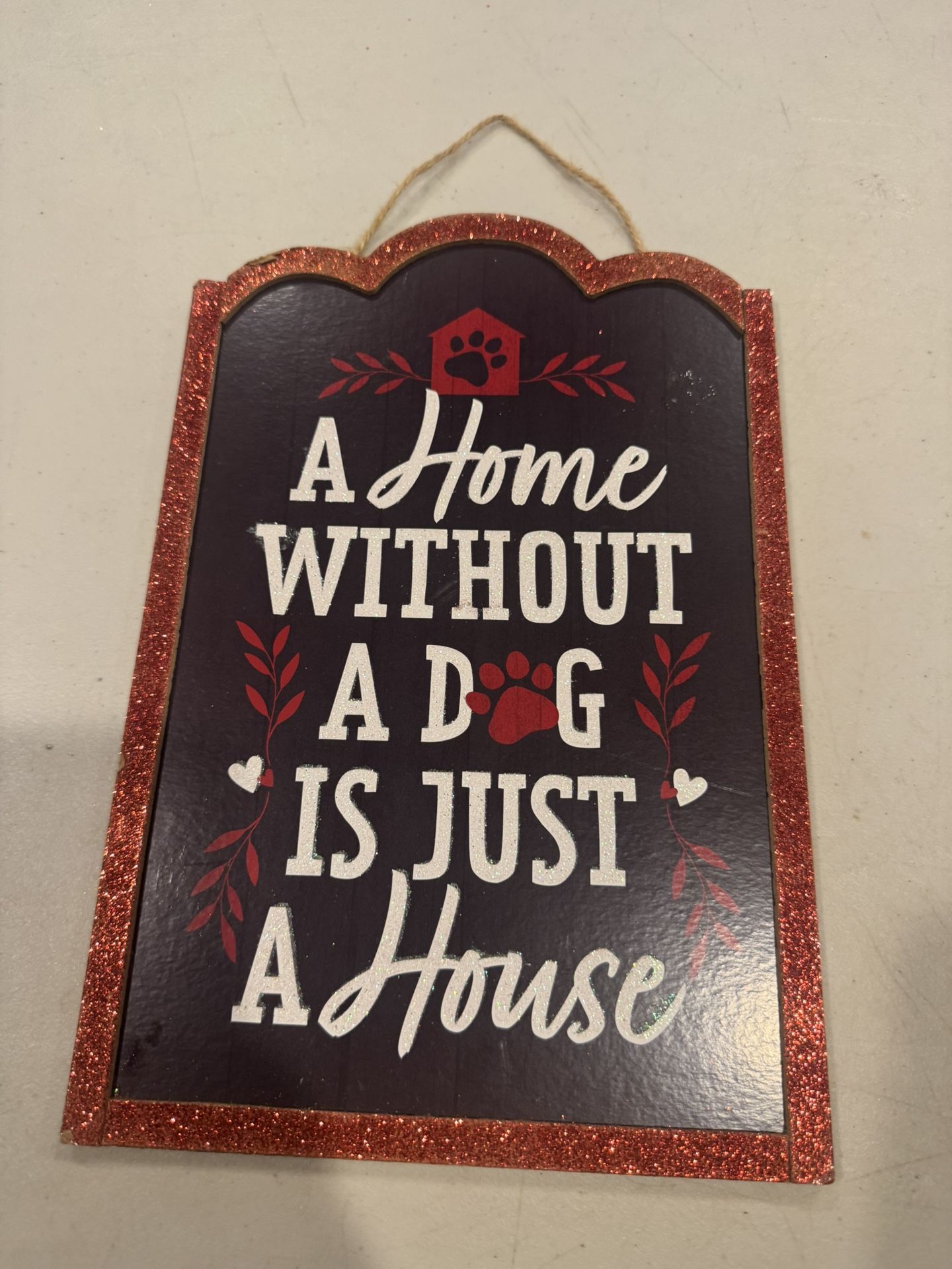 A Home Without A Dog Is Just A House Sign