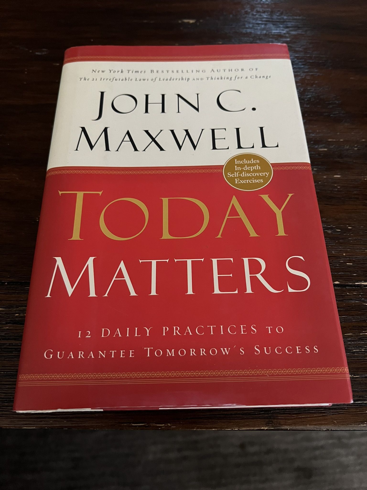 Today Matters: 12 Daily Practices To Guarantee Tomorrow’s Success