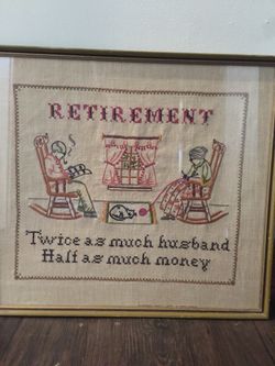 Vintage cross-stitch, nicely framed- humorous retirement quip.