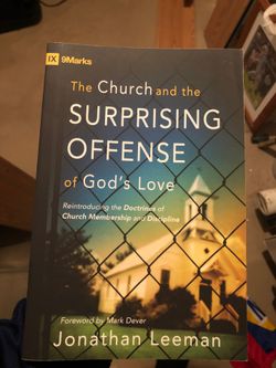The Church and the Surprising Offense of Gods Love by Jonathan Leeman
