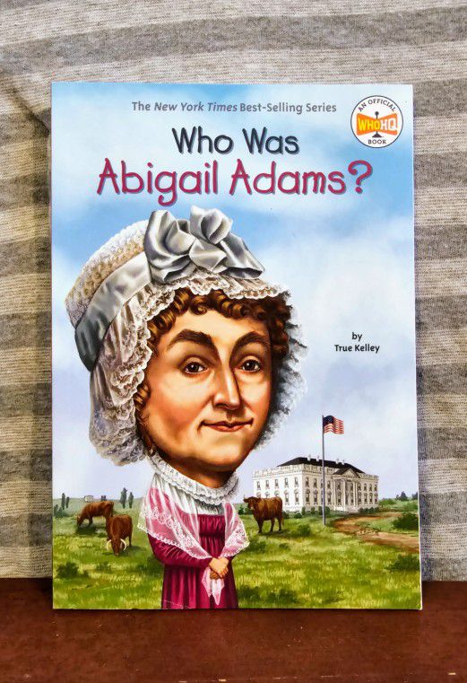 Who Was Abigail Adams? by True Kelley