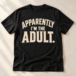 Apparently I'm the Adult Graphic Tee