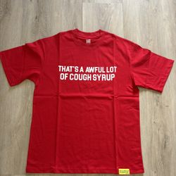 Red that’s an awful lot of cough syrup shirt