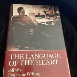 THE LANGUAGE OF THE HEART - Bill W’’s Grapevine Writings 