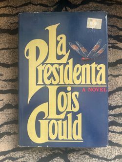 First Edition La Presidenta by Lois Gould (1981) Hardcover w/ Dust Jacket
