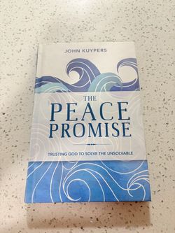 The Peace Promise Trusting God to Solve the Unsolvable John Kuypers Hardcover