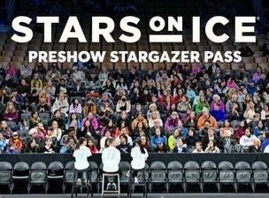 STARS on ICE - Pre Show Stargazer Passes (Practice / Q&A) Tickets
