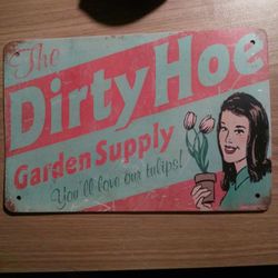 "the dirty hoe" vintage , metal , store sign ," 8" by 12"