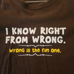 Tshirt I Know Right From Wrong [See Bonus]
