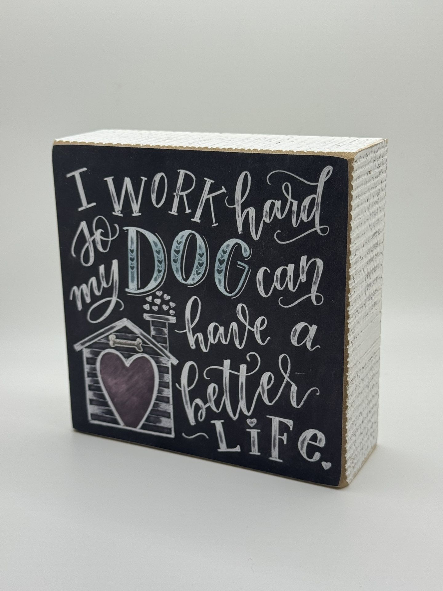 Sign - I Work Hard So My Dog Can Have A Better Life