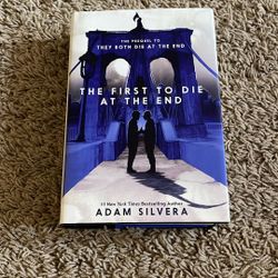 The First To Die At The End By Adam Silvera