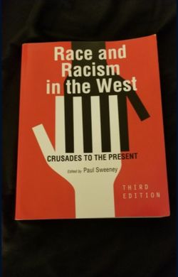 Race and Racism in the West Crusades to the Present 3rd Edition by Paul Sweeney
