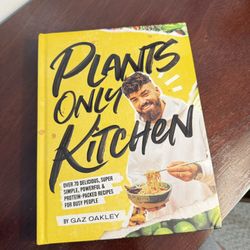 Plants-Only Kitchen: Over 70 Delicious, Super-Simple, and Protein-Packed Recipes