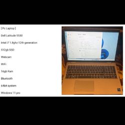 [ Pc Laptop ] 

Dell Latitude 5530

Intel i7 1.8ghz 12th generation

512gb SSD 

16gb ram

Webcam 

Windows 11 pro

Wifi 

Bluetooth 

64bit system 