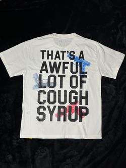 That’s an awful lot of cough syrup shirt