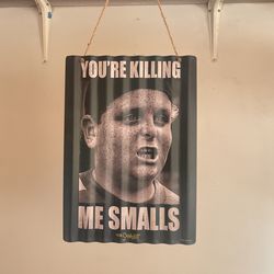 Your Killing Me Smalls Sign