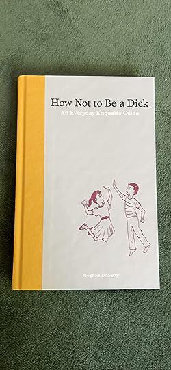 NEW How Not to Be a D*ck: An Everyday Etiquette Guide

Book