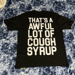 Brand New Thats A Awful Lot Of Cough Syrup T