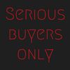Serious Buyers Only