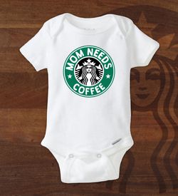 Starbucks Mom Needs Coffee Baby Onesie