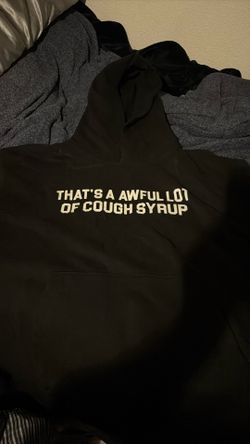 That’s A Awful Lot Of Cough Syrup Hoodie 