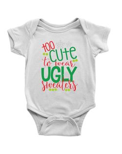 First Christmas Onesie for Baby Boys and Girls, Newborn Christmas Outfit, Too Cute to Wear Ugly Sweaters