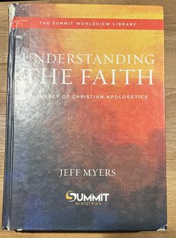Understanding The Faith (A Survey Of Christian Apologetics) By Jeff Myers