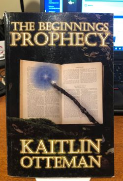 The Beginnings Prophecy by Kaitlin Otteman very good condition