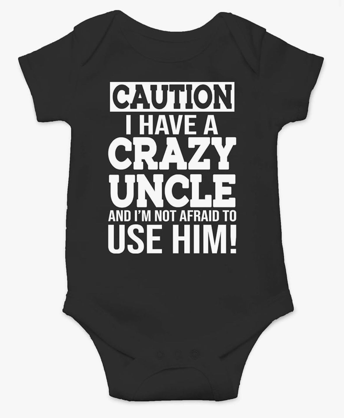 CBTwear Caution I Have a Crazy Uncle Not Afraid to Use Him Baby Bodysuit Cute