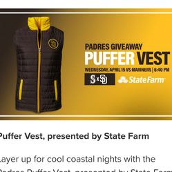 Padres v Mairiners Wed 4/15 Puffer Vest