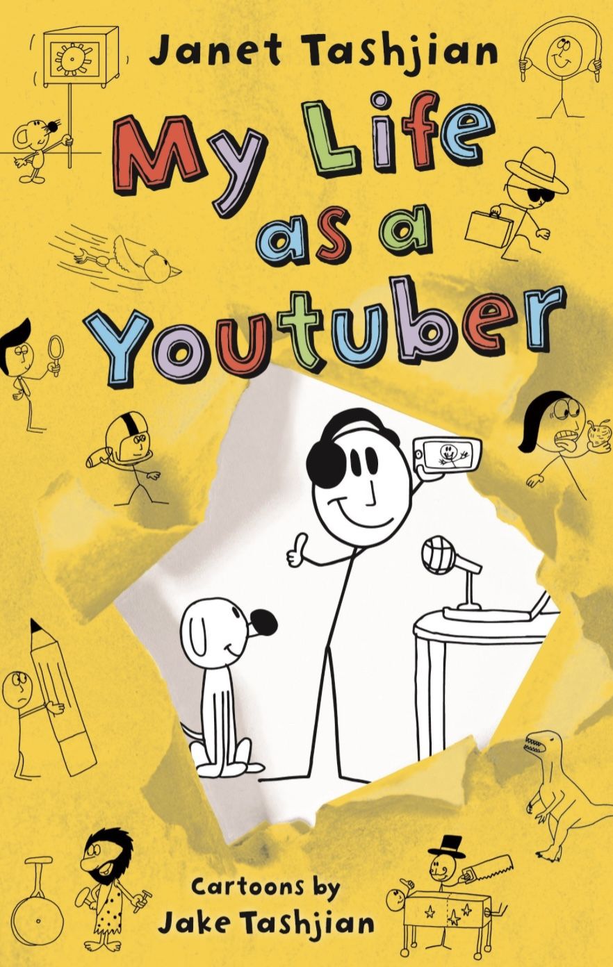 My Life as a Youtuber The My Life series Author: Janet Tashjian; illustrations by Jake Tashjian