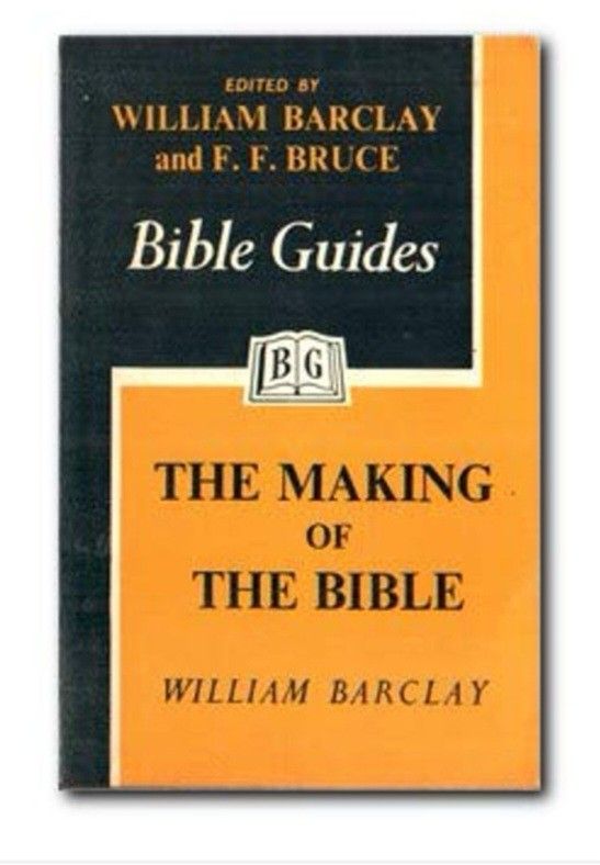 Bible Guides/ The Making of the Bible/ William Barclay/ Edited By William Barclay and F.F. Bruce