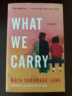 What We Carry – Maya Shanbhag Lang