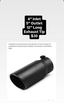 4" Inlet 5" Outlet 12" Long Exhaust Tip $30