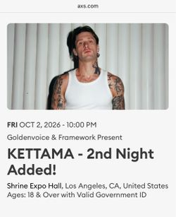 2 kettema tickets $100 each