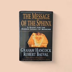 The Message of the Sphinx: A Quest for the Hidden Legacy of Mankind – Hardcover