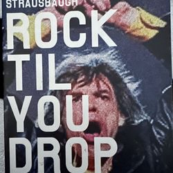 Rock Til You Drop by John Strausbaugh