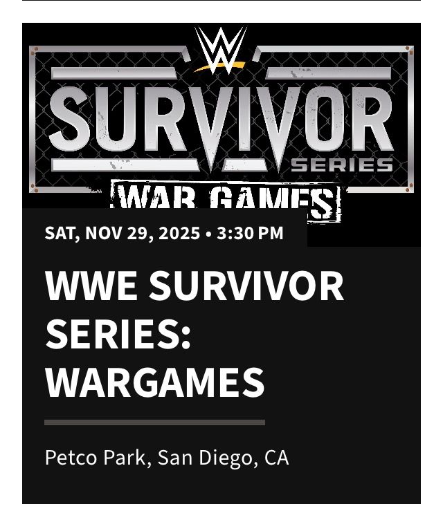 WWE SURVIVOR SERIES: WAR GAMES, Petco Park, San Diego, CA
