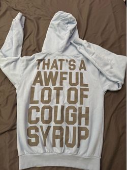 That’s A Awful Lot Of Cough Syrup Hoodie (ALOCS)