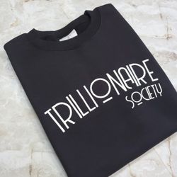 Trillionaire Society Sweatshirt 