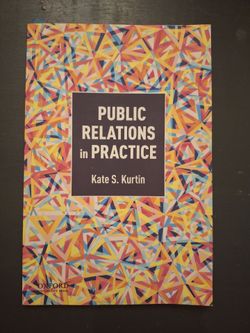 Public Relations in Practice by: Kate S. Kurtin