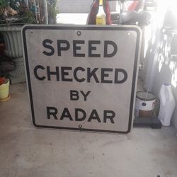 Speed Checked By Radar Sign 30 X 30 Pick UP Only $25.00