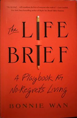 NEW Copy — The Life Brief by Bonnie Wan  Brand new, unread copy of The Life Brief, a reflective and practical guide to clarifying what you truly want