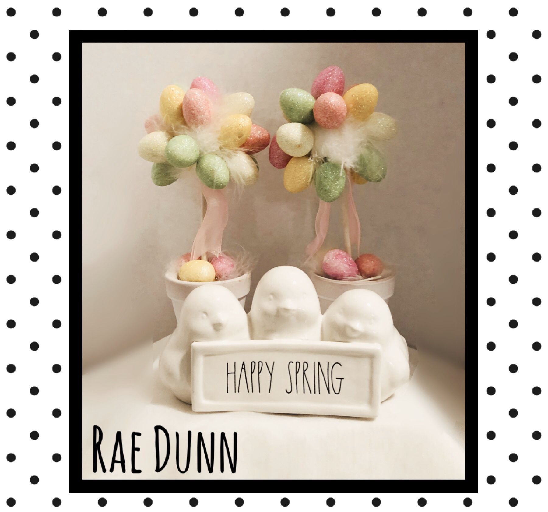 Rae Dunn Happy Spring chicks & Easter topiary