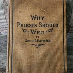 Why Priests Should Wed By Justin D. Fulton D.D. 1913