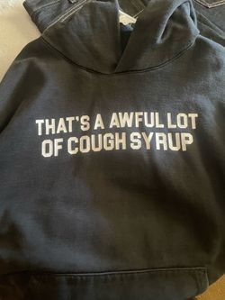Awful lotta cough syrup hoodie