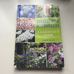 Success With Hydrangeas: A Gardener's Guide Lorraine Ballato Signed Paperback