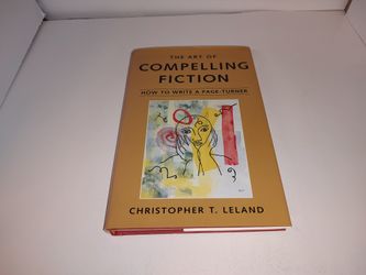 The Art of Compelling Fiction: How to Write a Page-Turner by Christopher T. Leland HC New