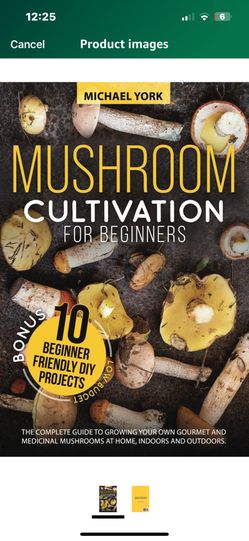 Mushroom Cultivation for Beginners: The Complete Guide to Growing Your Own Gourmet and Medicinal Mushrooms at Home, Indoors and Outdoors. | + BONUS: 1