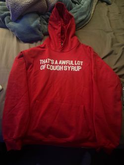 That’s a awful lot of cough syrup red hoodie an white tee